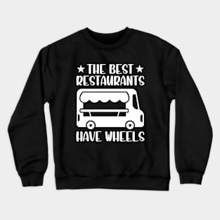 The Best Restaurants Have Wheels Crewneck Sweatshirt